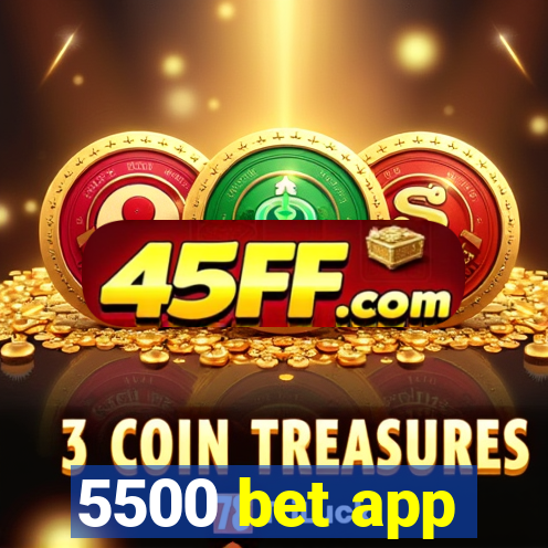 5500 bet app
